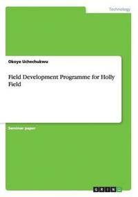 bokomslag Field Development Programme for Holly Field