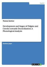 bokomslag Development and Stages of Pidgins and Creoles towards Decreolization. A Phonological Analysis