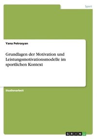 bokomslag Grundlagen Der Motivation Und Leistungsmotivationsmodelle Im Sportlichen Kontext