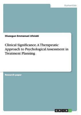 Clinical Significance. A Therapeutic Approach to Psychological Assessment in Treatment Planning 1
