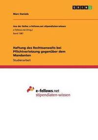 bokomslag Haftung des Rechtsanwalts bei Pflichtverletzung gegenüber dem Mandanten