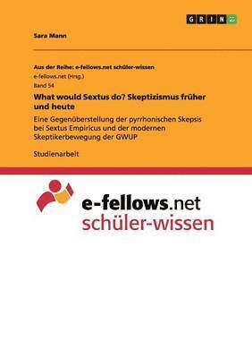 bokomslag What would Sextus do? Skeptizismus frher und heute