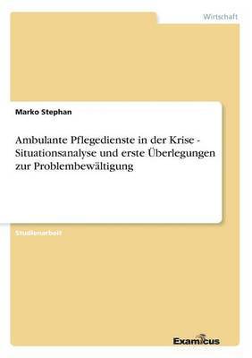 bokomslag Ambulante Pflegedienste in der Krise - Situationsanalyse und erste Überlegungen zur Problembewältigung