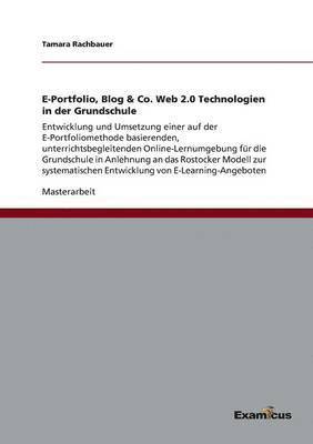 E-Portfolio, Blog & Co. Web 2.0 Technologien in der Grundschule 1