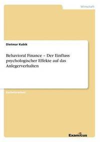 bokomslag Behavioral Finance - Der Einfluss psychologischer Effekte auf das Anlegerverhalten