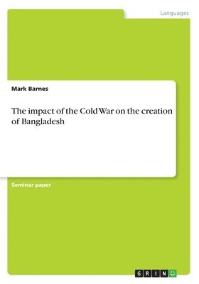 Mark Barnes - impact of the Cold War on the creation of Bangladesh, Häftad