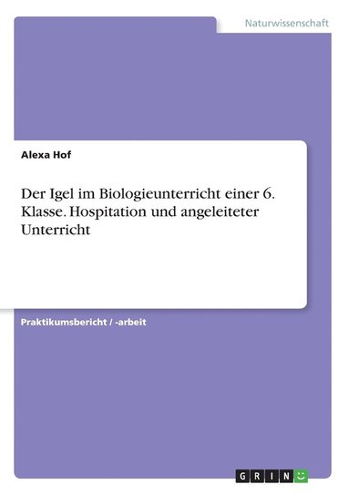 bokomslag Der Igel im Biologieunterricht einer 6. Klasse. Hospitation und angeleiteter Unterricht