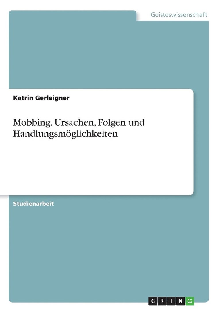 Mobbing. Ursachen, Folgen und Handlungsmglichkeiten 1