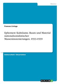 bokomslag Ephemere Kultraume. Raum und Material nationalsozialistischer Masseninszenierungen. 1933-1939