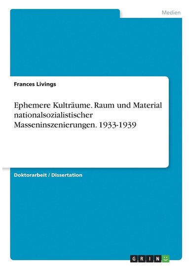 bokomslag Ephemere Kulträume. Raum und Material nationalsozialistischer Masseninszenierungen. 1933-1939