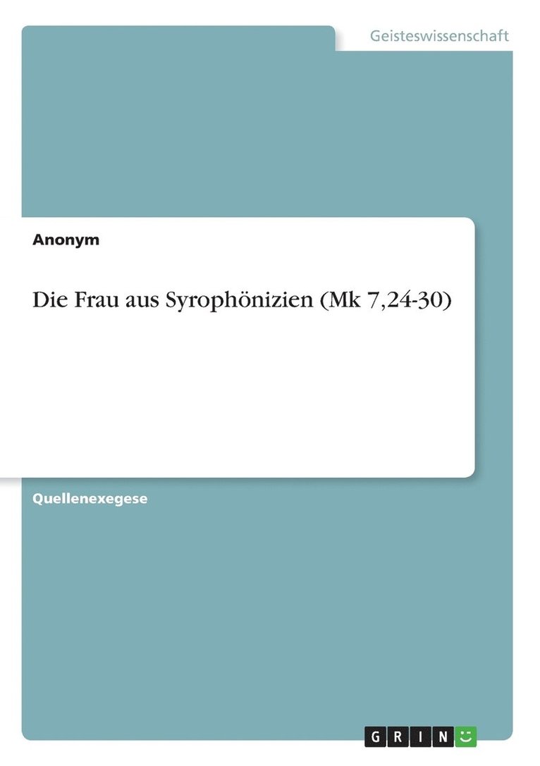 Die Frau aus Syrophnizien (Mk 7,24-30) 1