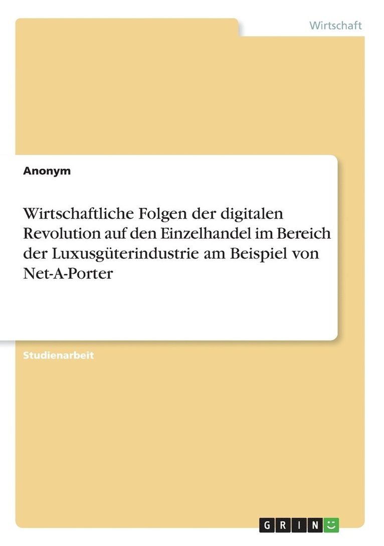 Wirtschaftliche Folgen der digitalen Revolution auf den Einzelhandel im Bereich der Luxusgterindustrie am Beispiel von Net-A-Porter 1