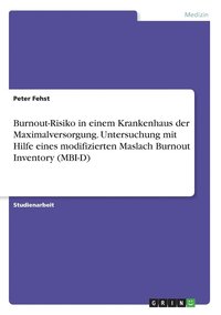 bokomslag Burnout-Risiko in einem Krankenhaus der Maximalversorgung. Untersuchung mit Hilfe eines modifizierten Maslach Burnout Inventory (MBI-D)