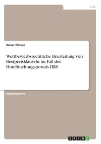 bokomslag Wettbewerbsrechtliche Beurteilung von Bestpreisklauseln im Fall des Hotelbuchungsportals HRS