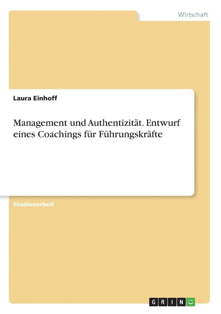 Management und Authentizitt. Entwurf eines Coachings fr Fhrungskrfte 1