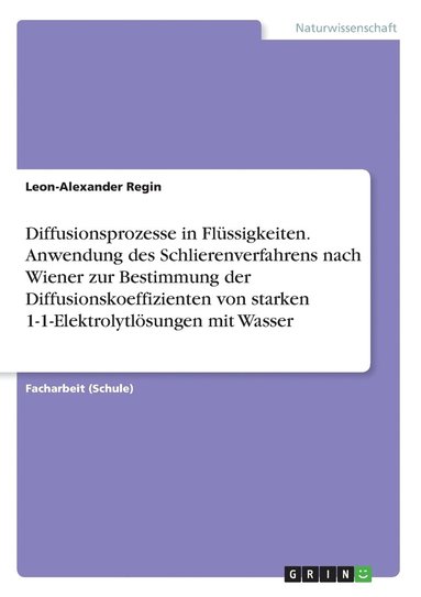 bokomslag Diffusionsprozesse in Flssigkeiten. Anwendung des Schlierenverfahrens nach Wiener zur Bestimmung der Diffusionskoeffizienten von starken 1-1-Elektrolytlsungen mit Wasser