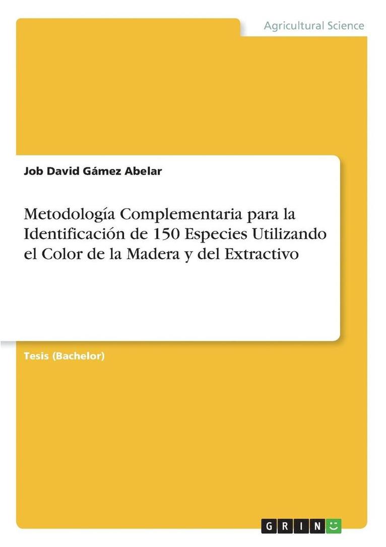 Job David Gámez Abelar - Metodología Complementaria para la Identificación de 150 Especies Utilizando el Color de la Madera y del Extractivo, Häftad