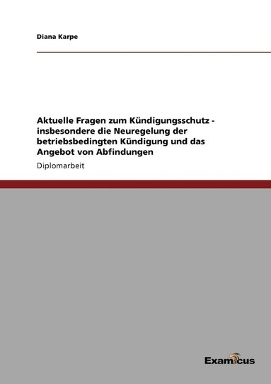 bokomslag Aktuelle Fragen zum Kundigungsschutz - insbesondere die Neuregelung der betriebsbedingten Kundigung und das Angebot von Abfindungen