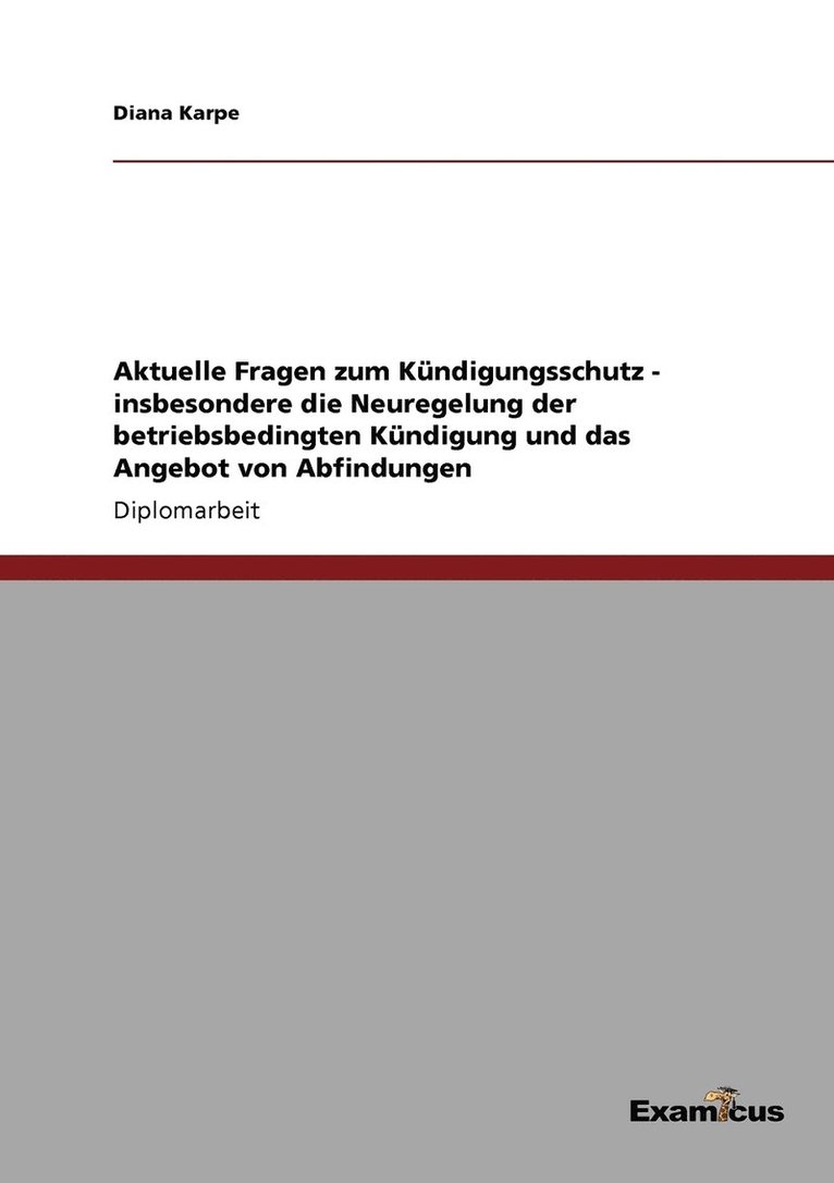 Diana Karpe - Aktuelle Fragen zum Kündigungsschutz - insbesondere die Neuregelung der betriebsbedingten Kündigung und das Angebot von Abfindungen, Häftad