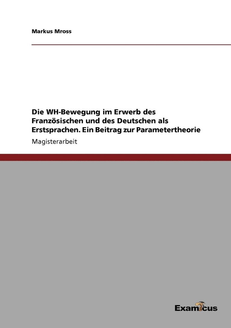 Markus Mross - WH-Bewegung im Erwerb des Französischen und des Deutschen als Erstsprachen. Ein Beitrag zur Parametertheorie, Häftad