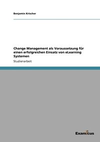 bokomslag Change Management als Voraussetzung fr einen erfolgreichen Einsatz von eLearning Systemen