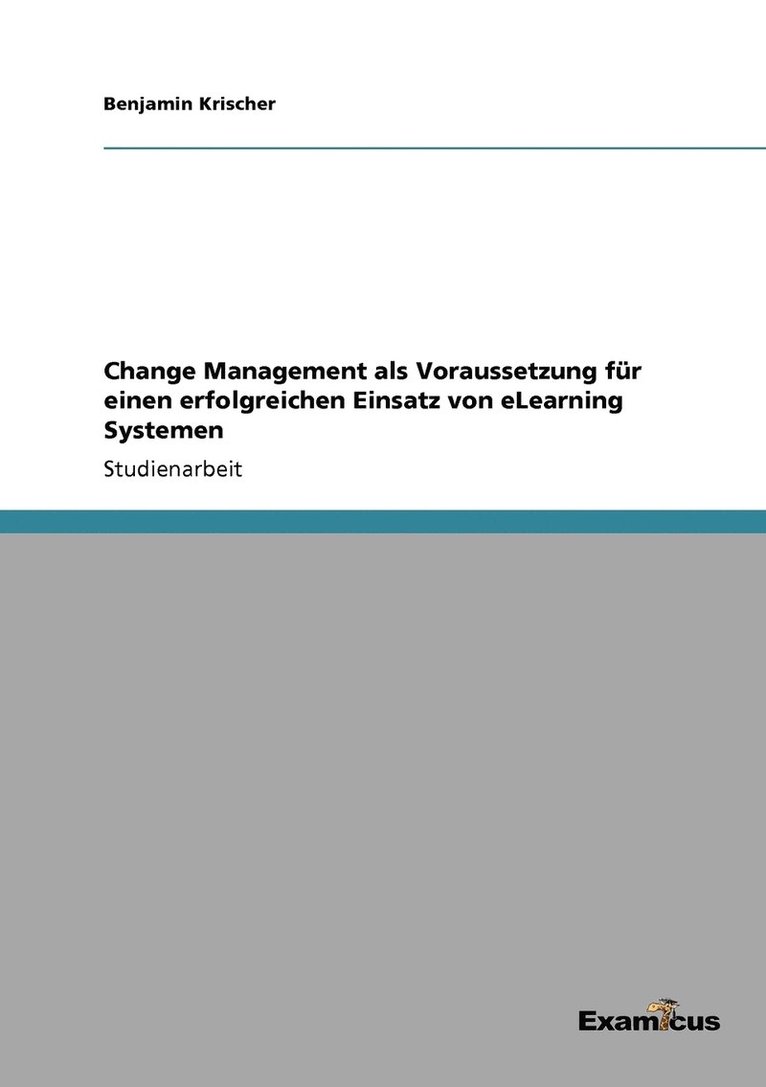 Change Management als Voraussetzung fur einen erfolgreichen Einsatz von eLearning Systemen 1