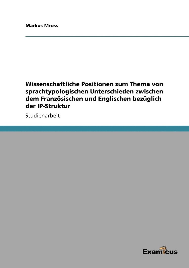 Markus Mross - Wissenschaftliche Positionen zum Thema von sprachtypologischen Unterschieden zwischen dem Französischen und Englischen bezüglich der IP-Struktur, Häftad