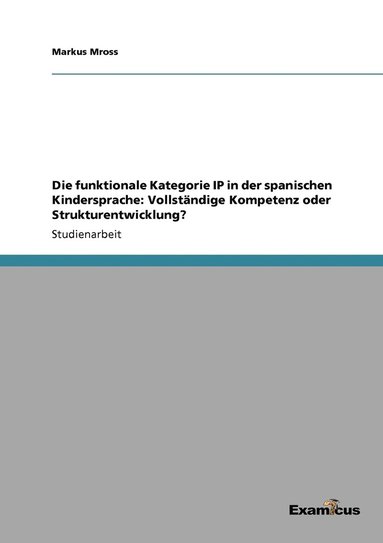 bokomslag Die funktionale Kategorie IP in der spanischen Kindersprache