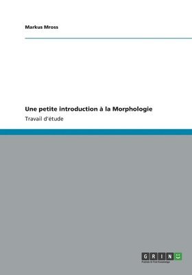 Markus Mross - Une petite introduction à la Morphologie, Häftad