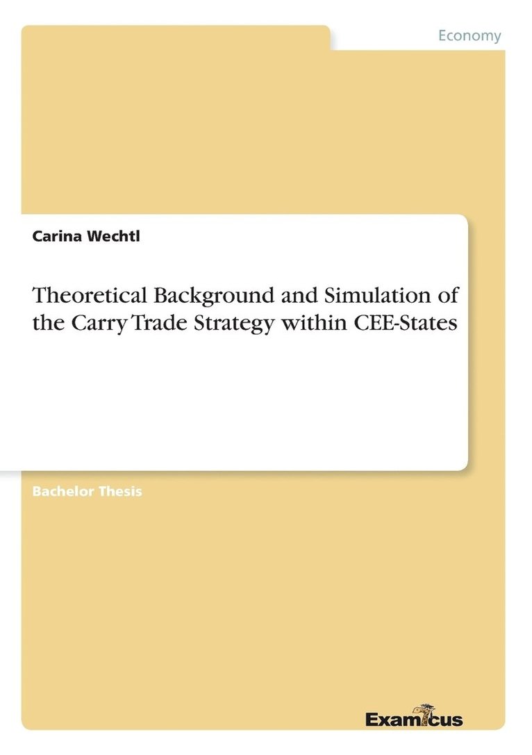 Theoretical Background and Simulation of the Carry Trade Strategy within CEE-States 1