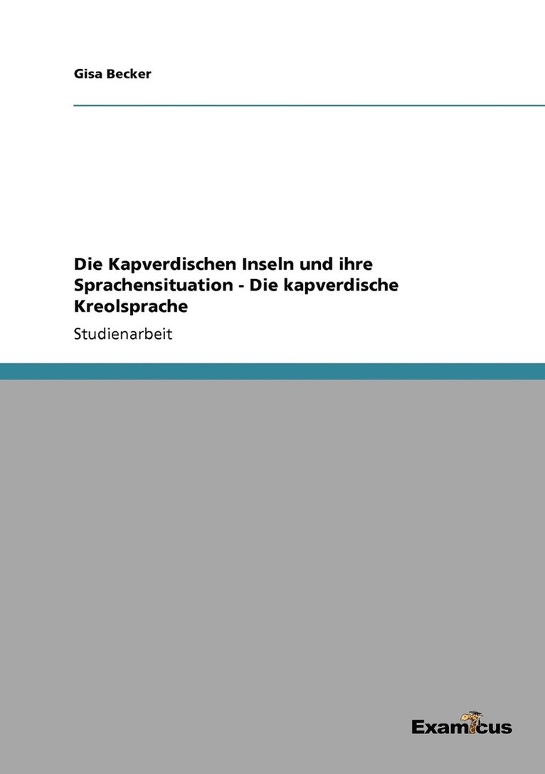 Die Kapverdischen Inseln und ihre Sprachensituation - Die kapverdische Kreolsprache 1