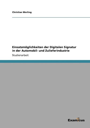 bokomslag Einsatzmglichkeiten der Digitalen Signatur in der Automobil- und Zulieferindustrie