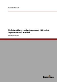 bokomslag Die Entwicklung von Postponement - Rckblick, Gegenwart und Ausblick