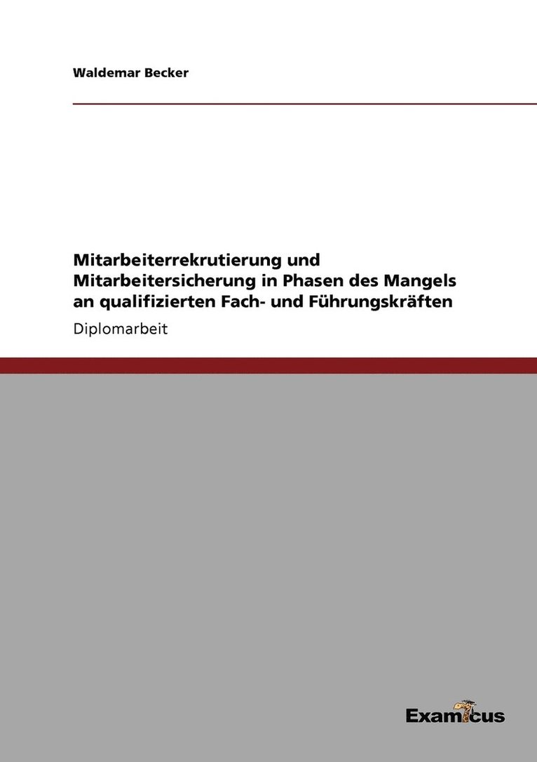Waldemar Becker - Mitarbeiterrekrutierung und Mitarbeitersicherung in Phasen des Mangels an qualifizierten Fach- und Führungskräften, Häftad
