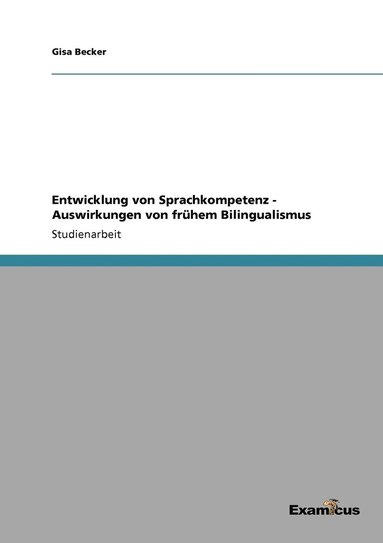 bokomslag Entwicklung von Sprachkompetenz - Auswirkungen von frühem Bilingualismus