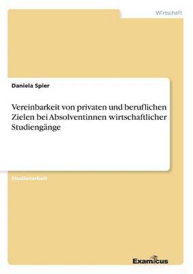 bokomslag Vereinbarkeit von privaten und beruflichen Zielen bei Absolventinnen wirtschaftlicher Studiengänge