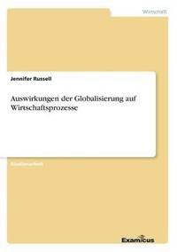 bokomslag Auswirkungen der Globalisierung auf Wirtschaftsprozesse