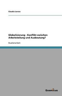 bokomslag Globalisierung - Konflikt zwischen Arbeitsteilung und Ausbeutung?