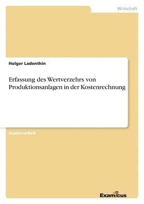 bokomslag Erfassung des Wertverzehrs von Produktionsanlagen in der Kostenrechnung
