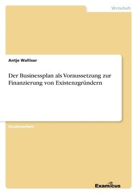 bokomslag Der Businessplan als Voraussetzung zur Finanzierung von Existenzgrundern