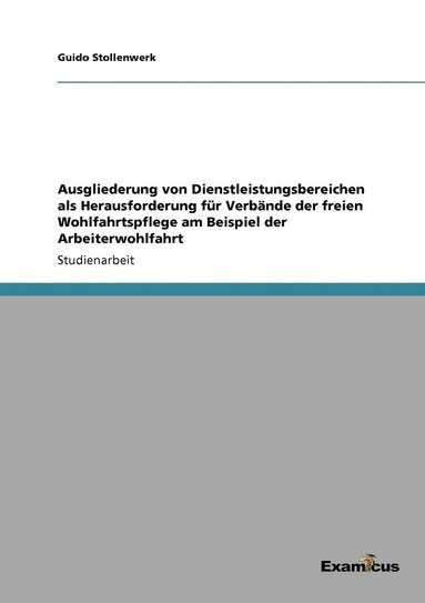 bokomslag Ausgliederung von Dienstleistungsbereichen als Herausforderung fr Verbnde der freien Wohlfahrtspflege am Beispiel der Arbeiterwohlfahrt