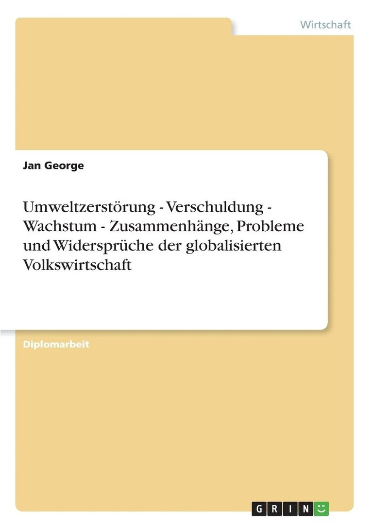 Umweltzerstrung - Verschuldung - Wachstum - Zusammenhnge, Probleme und Widersprche der globalisierten Volkswirtschaft 1