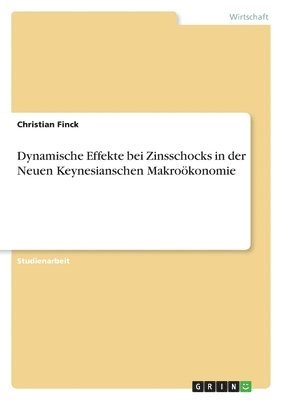 bokomslag Dynamische Effekte bei Zinsschocks in der Neuen Keynesianschen Makroökonomie