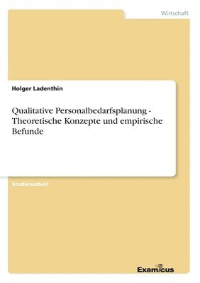 Qualitative Personalbedarfsplanung - Theoretische Konzepte und empirische Befunde 1