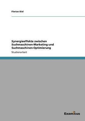 bokomslag Synergieeffekte zwischen Suchmaschinen-Marketing und Suchmaschinen-Optimierung