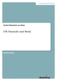 bokomslag F. W. Nietzsche und Moral