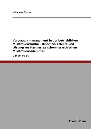 bokomslag Vertrauensmanagement in der betrieblichen Misstrauenskultur - Ursachen, Effekte und Lsungsanstze des zwischenhierarchischen Misstrauensdilemmas