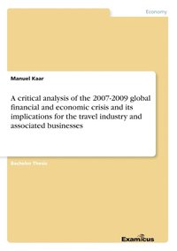 bokomslag critical analysis of the 2007-2009 global financial and economic crisis and its implications for the travel industry and associated businesses