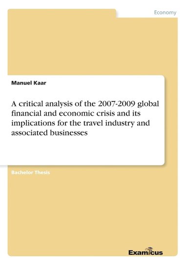 bokomslag critical analysis of the 2007-2009 global financial and economic crisis and its implications for the travel industry and associated businesses