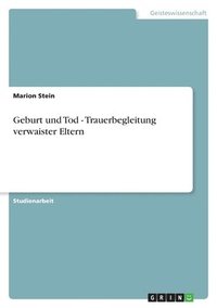 bokomslag Geburt und Tod - Trauerbegleitung verwaister Eltern